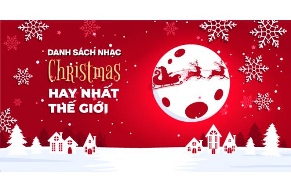 Danh sách nhạc Giáng sinh (Noel) - HAY NHẤT THẾ GIỚI