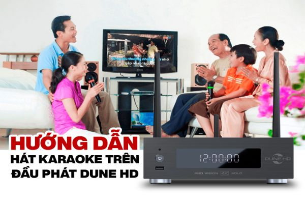 Hướng Dẫn Hát Karaoke Trên Đầu Phát Dune HD