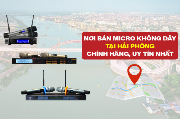 Mua micro không dây tại Hải Phòng chính hãng, giá rẻ ở đâu?