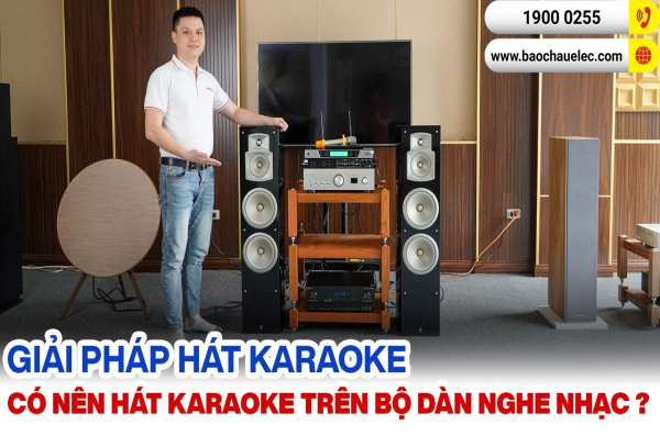 Có nên hát karaoke trên bộ dàn nghe nhạc? Tư vấn chi tiết A-Z
