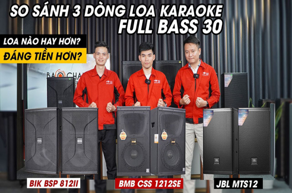 3 Dòng Loa karaoke Full Bass 30cm JBL, BMB, BIK loa nào Hay Hơn