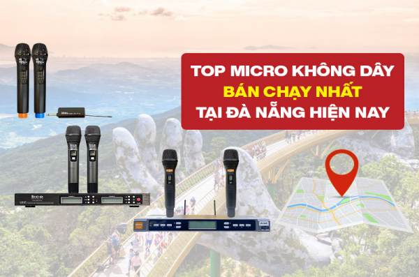 Top Micro Không Dây Bán Chạy Nhất Tại Đà Nẵng Hiện Nay