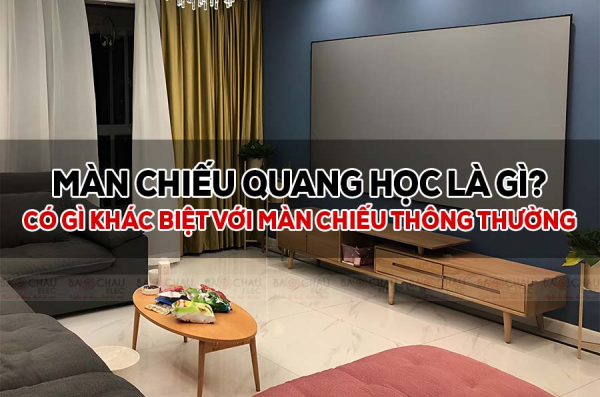 Màn chiếu quang học là gì? Có gì khác biệt với màn chiếu thông thường