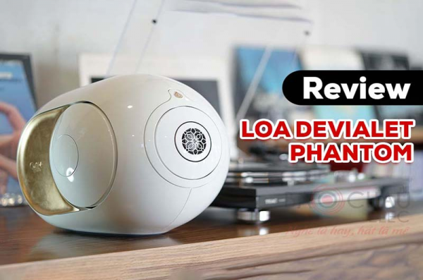Review Loa Devialet Phantom - Âm thanh đỉnh cao vô địch các giải thưởng danh giá