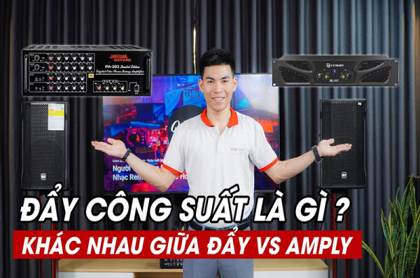 So sánh sự khác nhau giữa cục đẩy công suất và amply