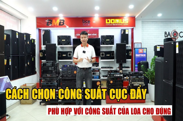Hướng dẫn chi tiết cách chọn cục đẩy phù hợp với loa nhất