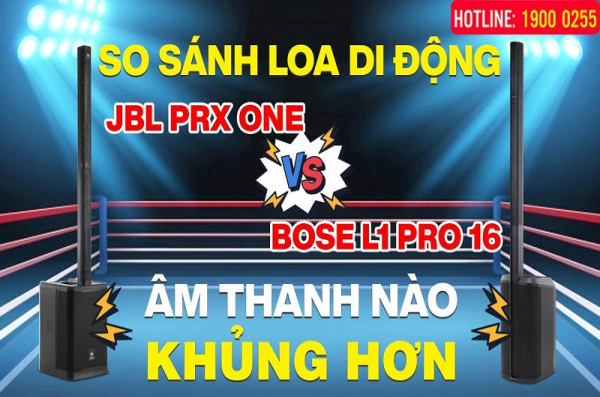 So sánh 2 Dòng Loa JBL PRX ONE & Bose L1 Pro 16