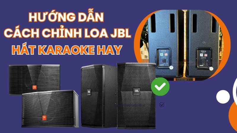 Hướng dẫn cách chỉnh loa JBL hát karaoke cực HAY
