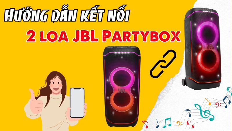 Hướng dẫn kết nối 2 loa JBL Partybox với nhau dễ d&agrave;ng