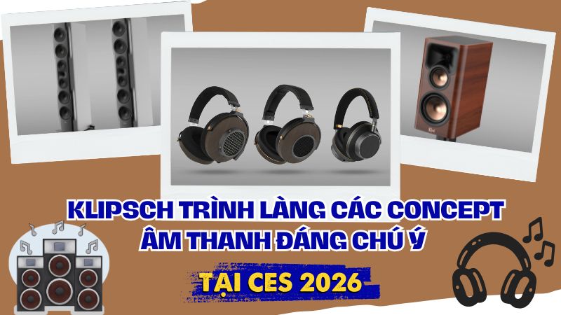Klipsch tr&igrave;nh l&agrave;ng c&aacute;c concept &acirc;m thanh đ&aacute;ng ch&uacute; &yacute; tại CES 2026
