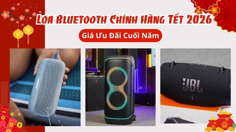 Loa Bluetooth Ch&iacute;nh H&atilde;ng Tết 2026 - Gi&aacute; Ưu Đ&atilde;i Cuối Năm