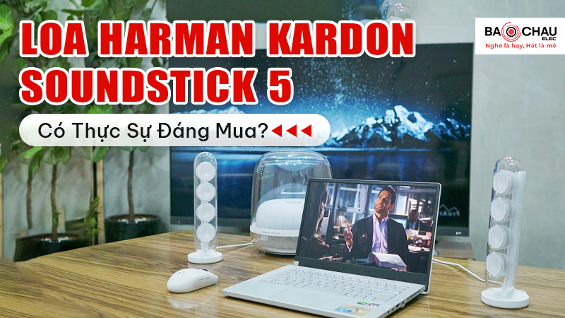 Loa Harman Kardon SoundStick 5 Có Thực Sự Đáng Mua? Review Chi Tiết