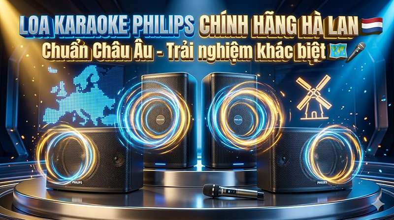 Loa karaoke Philips ch&iacute;nh h&atilde;ng H&agrave; Lan - Chuẩn ch&acirc;u &Acirc;u, trải nghiệm kh&aacute;c biệt