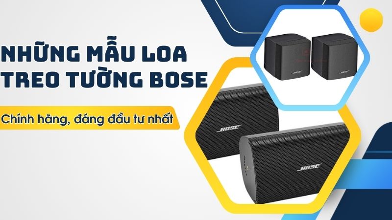 Những mẫu loa treo tường Bose chính hãng, đáng đầu tư nhất 