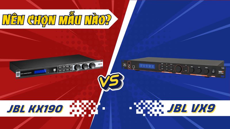 So s&aacute;nh vang số JBL KX190 v&agrave; JBL VX9: N&ecirc;n chọn mẫu n&agrave;o?