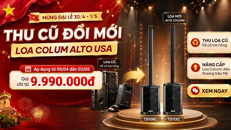 Thu cũ đổi mới loa cột & mixer Alto - L&ecirc;n đời cực dễ, tiết kiệm cực nhiều