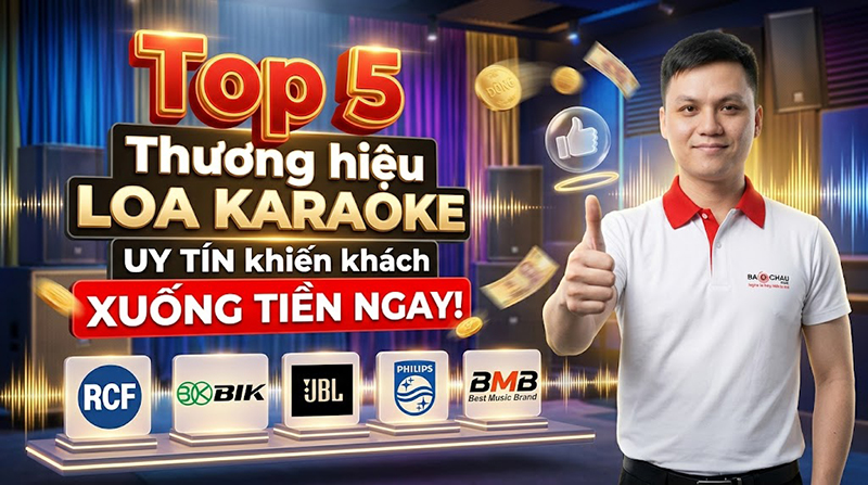 Top 5 thương hiệu loa karaoke khiến kh&aacute;ch xuống tiền v&igrave; uy t&iacute;n chứ kh&ocirc;ng v&igrave; quảng c&aacute;o