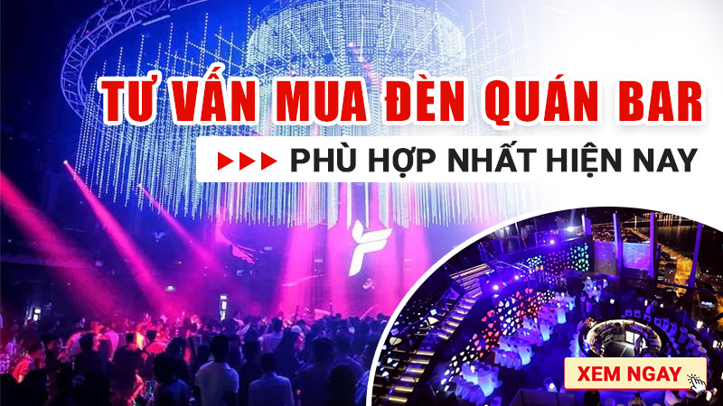 Tư vấn mua đèn quán bar phù hợp nhất hiện nay