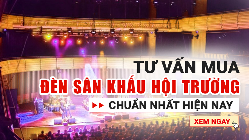 Tư vấn mua đèn sân khấu hội trường chuẩn nhất hiện nay